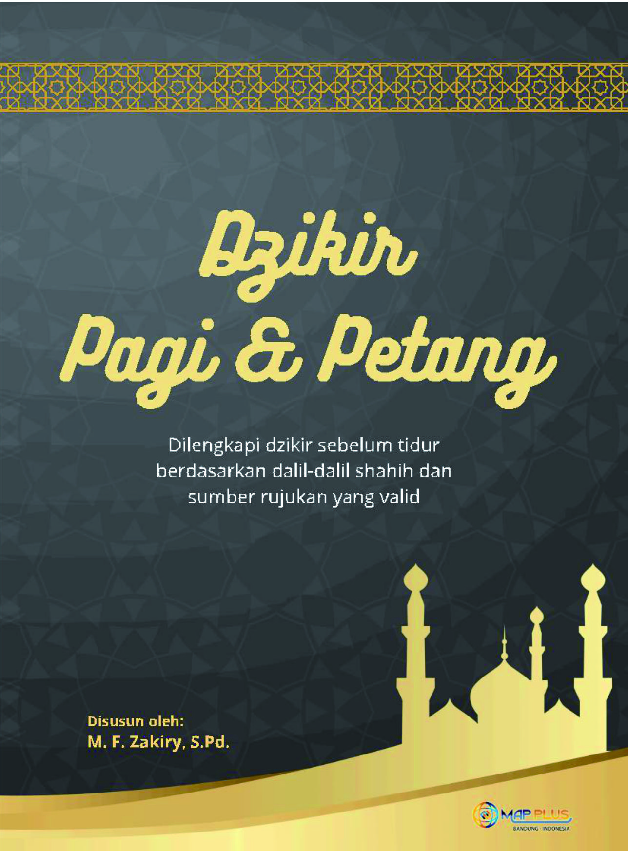 Dzikir Pagi & Petang Dilengkapi dzikir sebelum tidur berdasarkan dalil-dalil shahih dan sumber rujukan yang valid